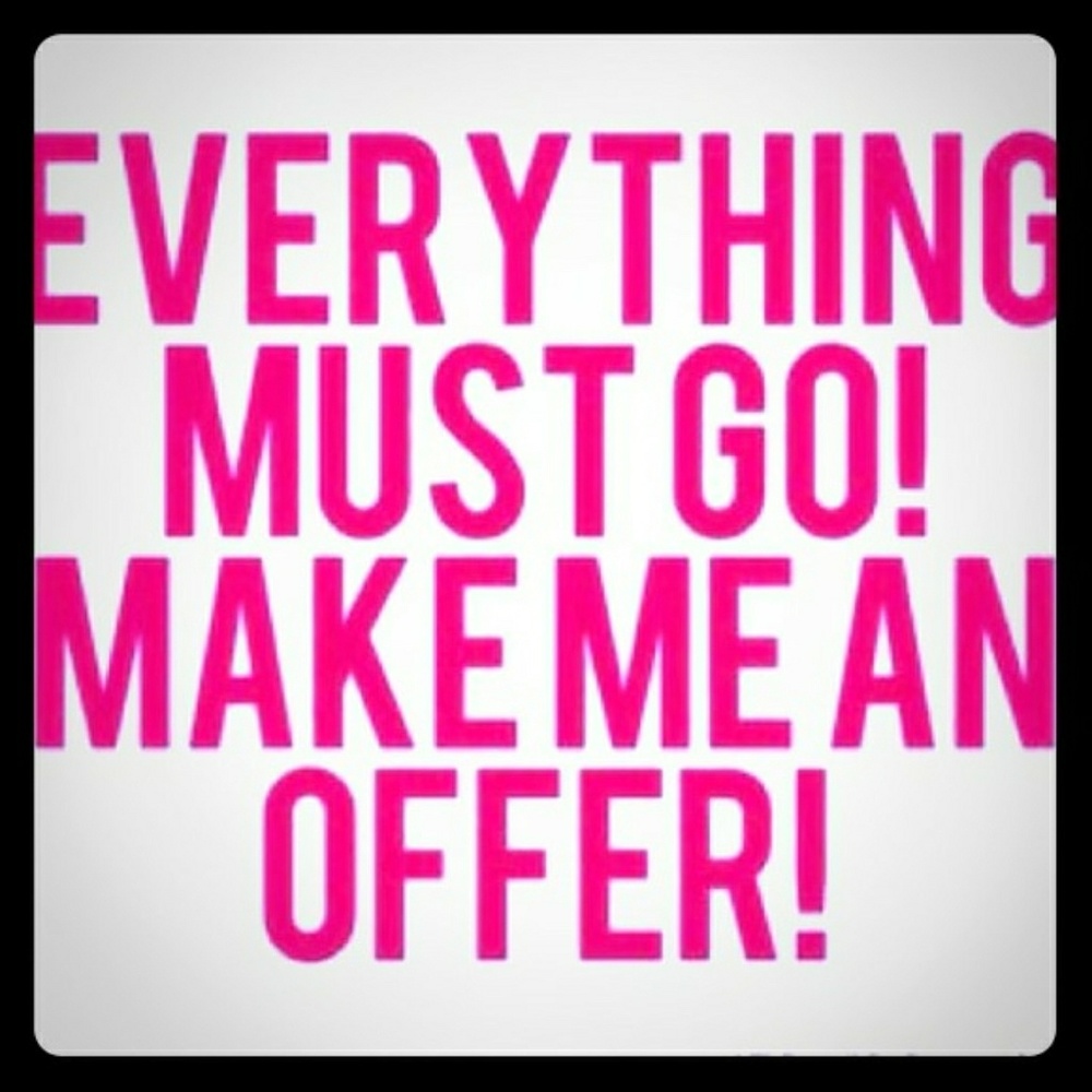 Everything must go!