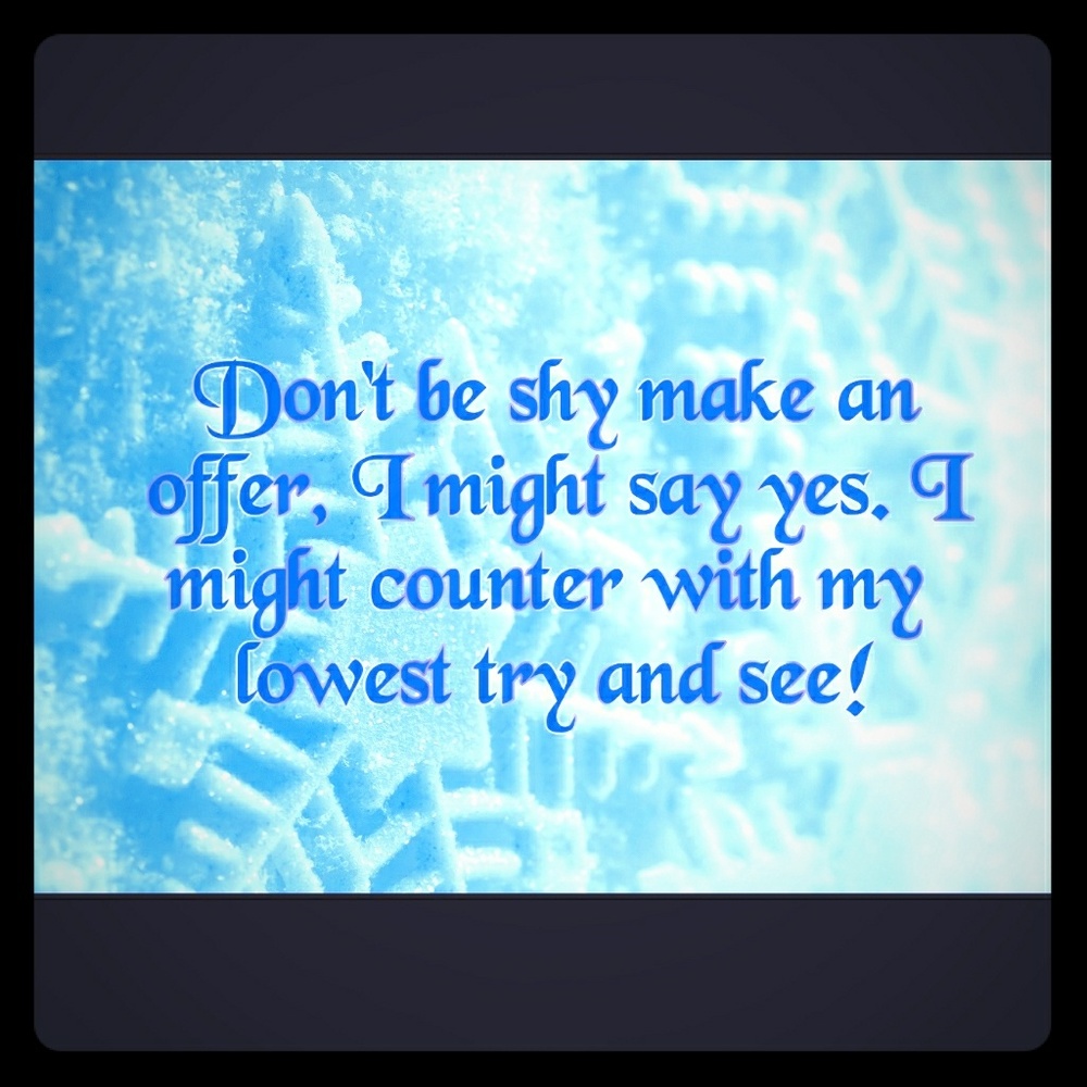 Don't be shy, make an offer!