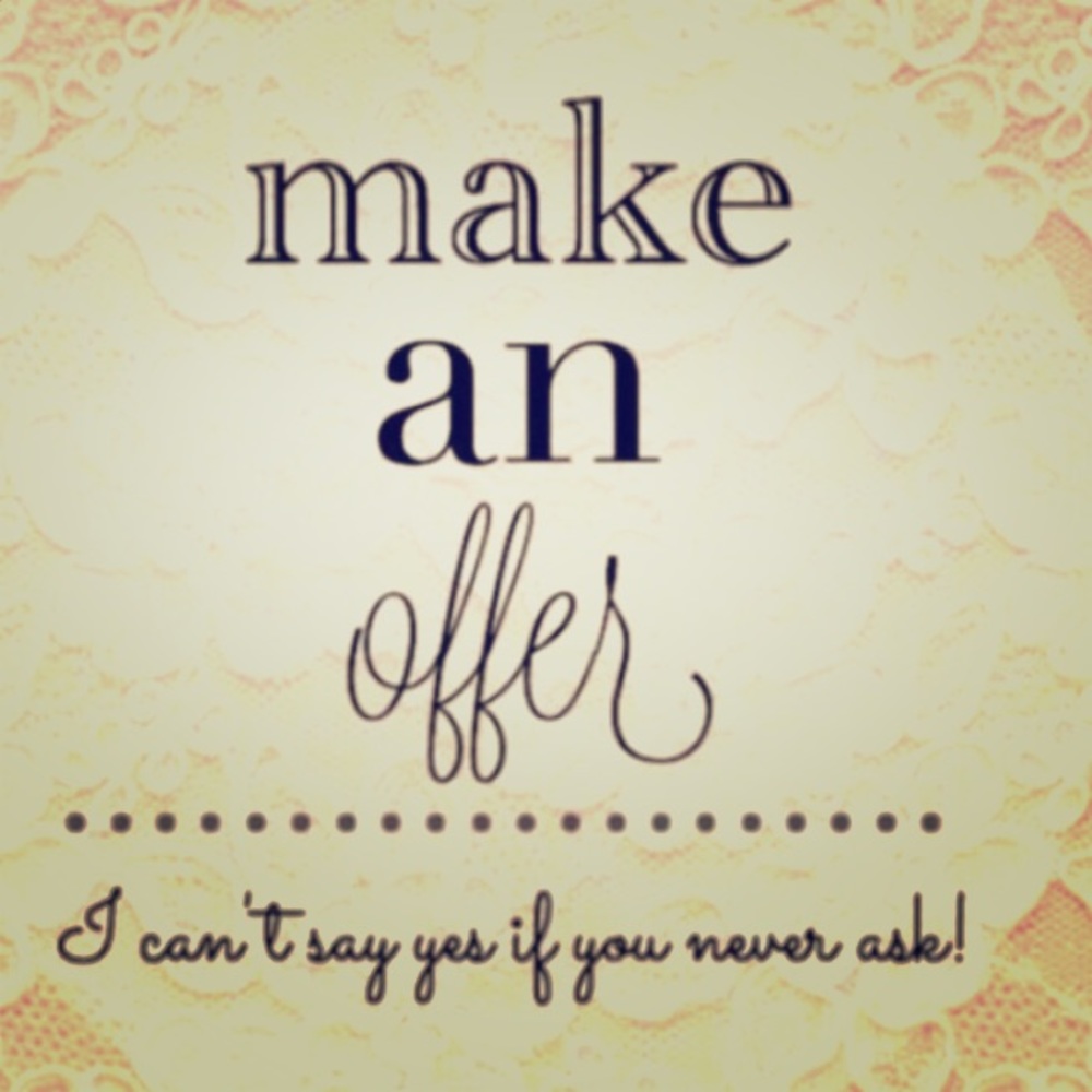 I LOVE reasonable offers!