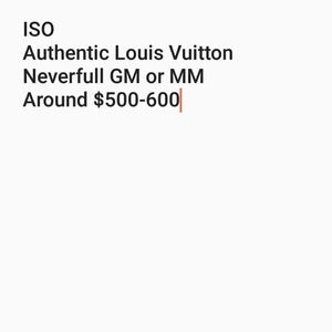 ISO Louis Vuitton Neverfull