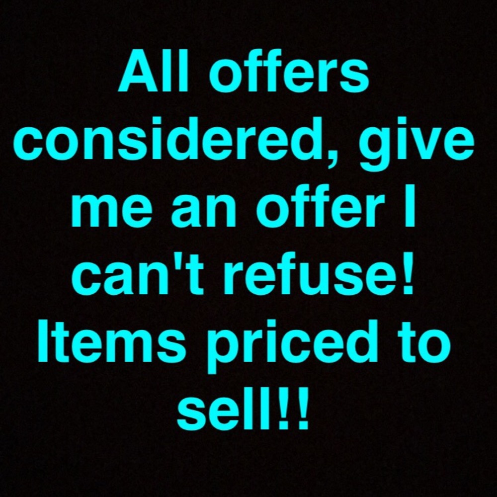 All Offers Considered!!