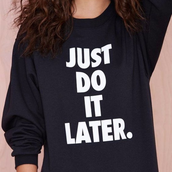 T-Shirt Addict Tops - Just Do It Later Sweatshirt