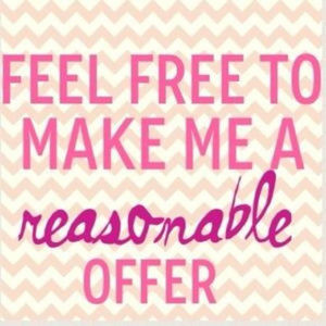 Make me a reasonable offer!