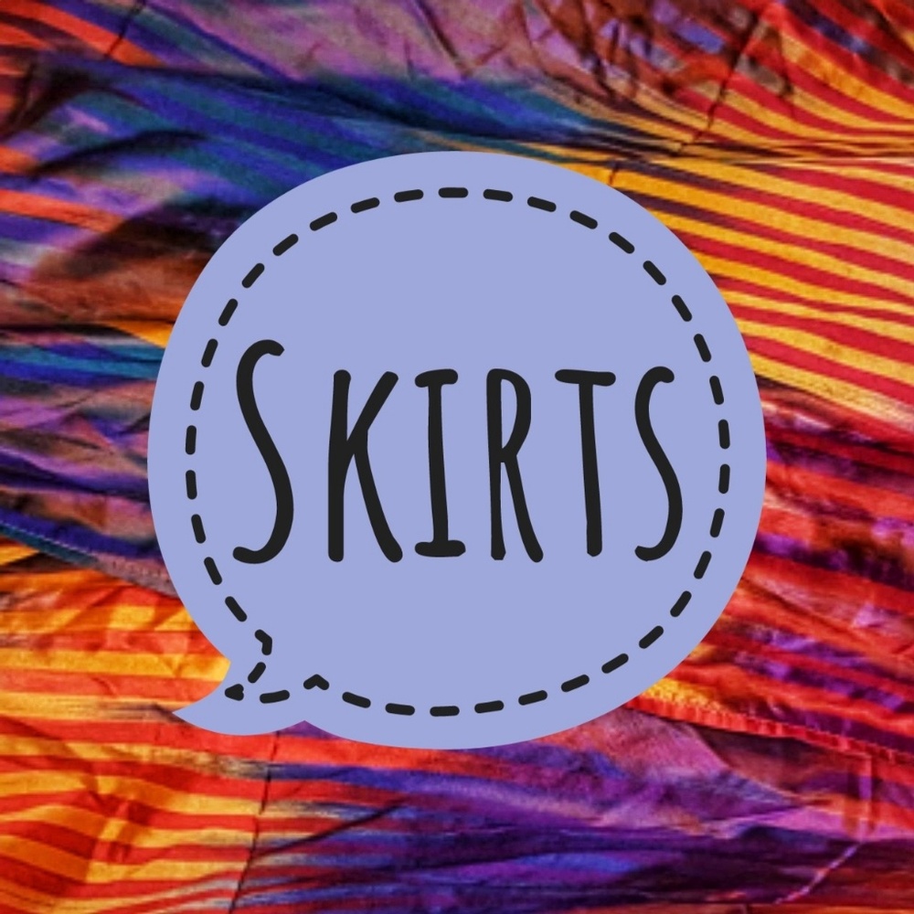 Skirts Here!