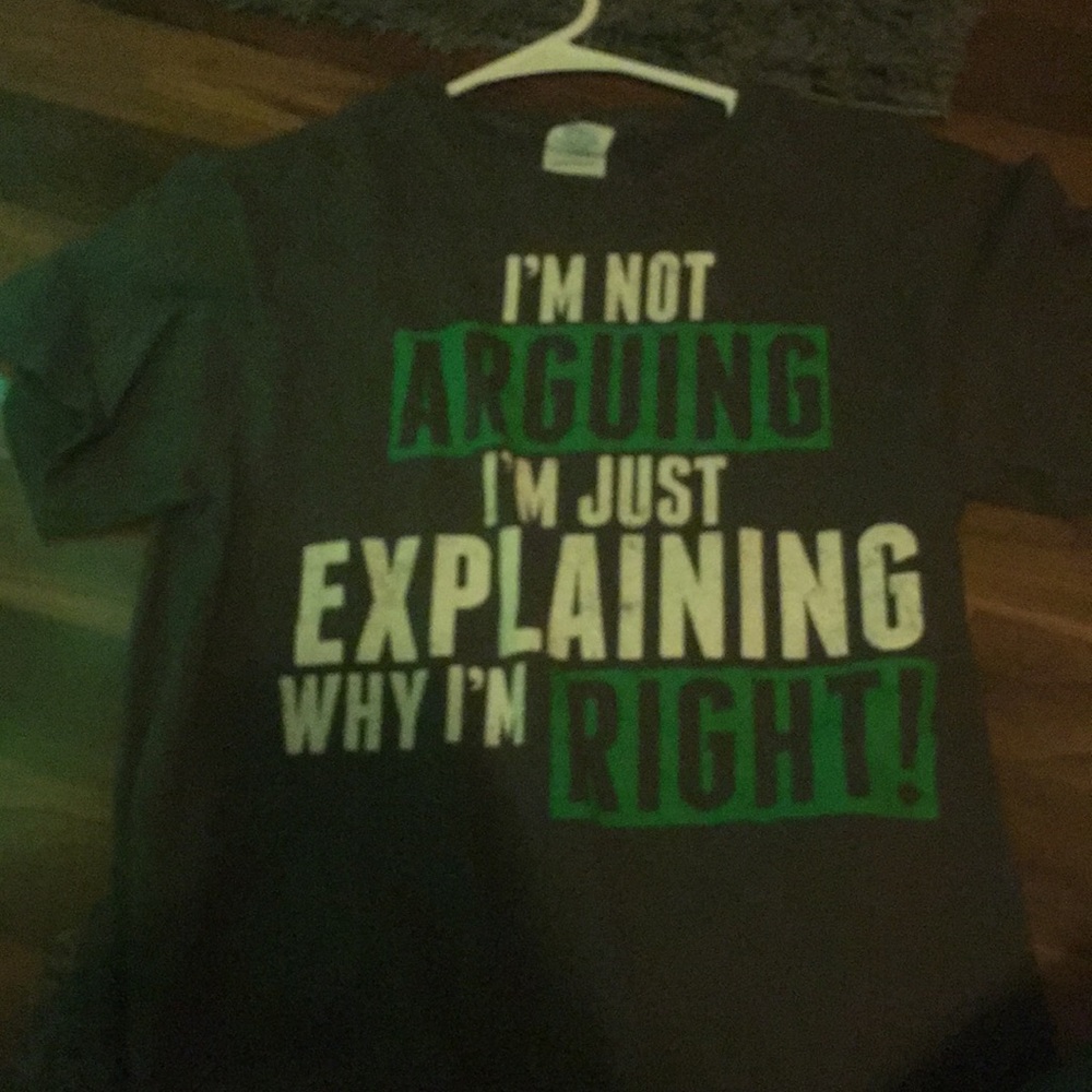 I’m not arguing  t-shirt