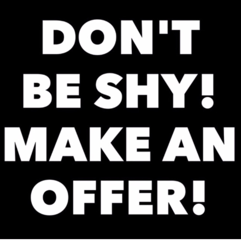 Don't be Shy, Make me an Offer!!