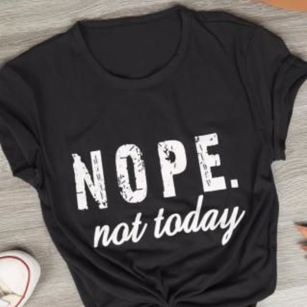 Nope Not Today T-Shirt (Black)