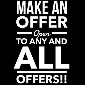 I am open to all offers! Everything must go!