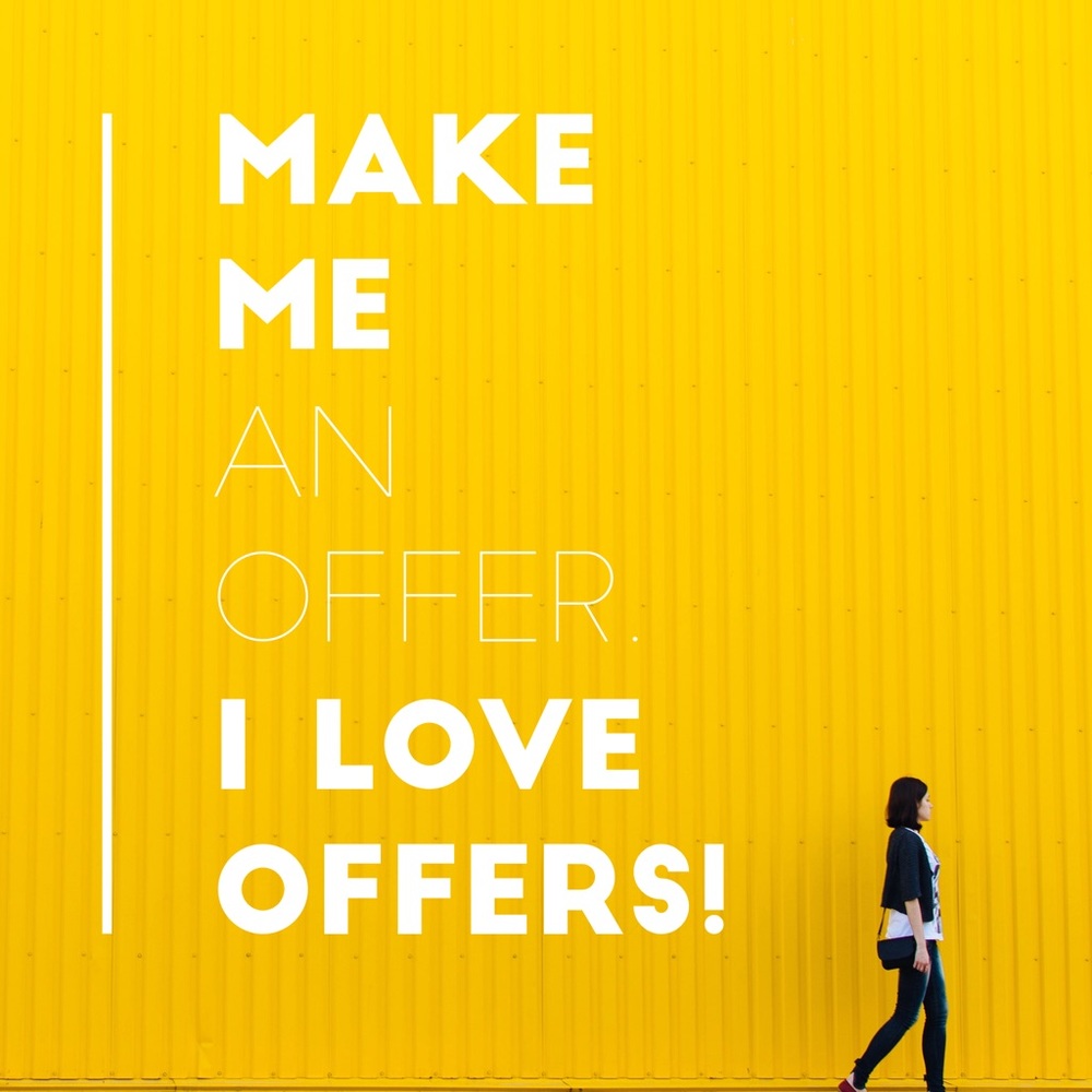 Always open to reasonable offers!