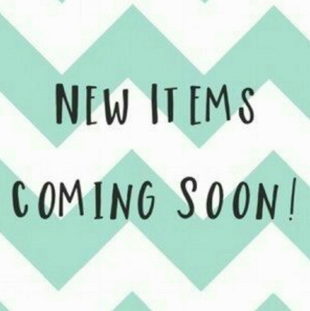 NEW ITEMS COMING SOON, GUYS!