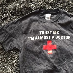“Trust Me I’m Almost a Doctor” tee