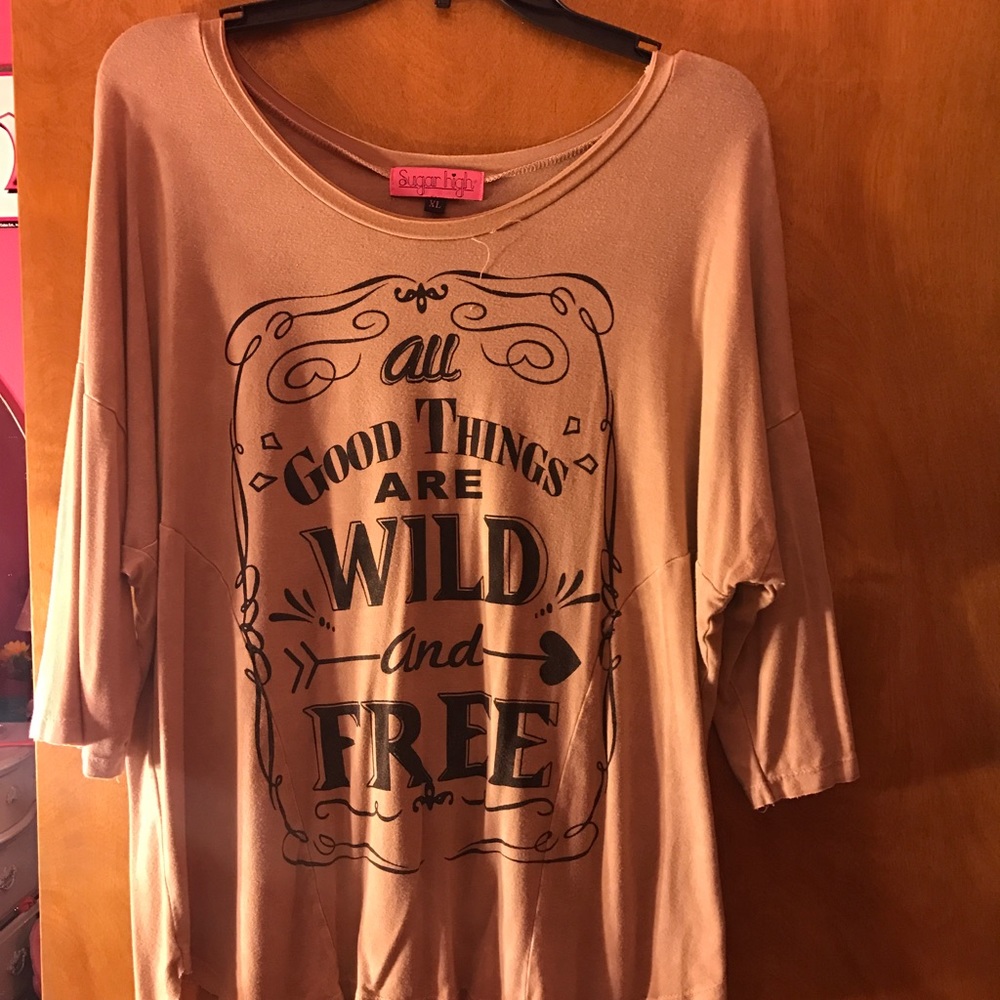 All good things are wild and free Sugarhigh shirt