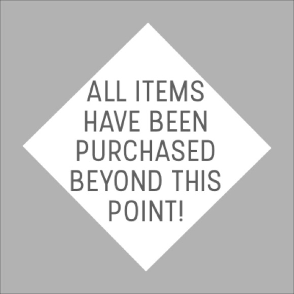 ALL ITEMS HAVE BEEN PURCHASED BEYOND THIS POINT!!!