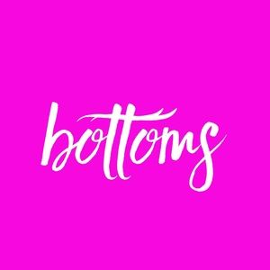 Bottoms!