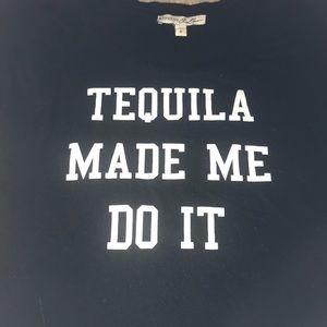 Tequila made me do it. Tee black sz s