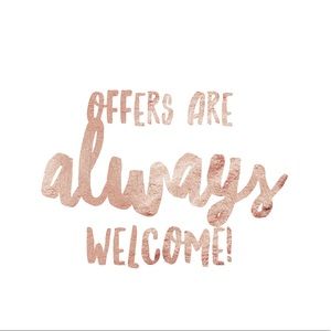 Offers are ALWAYS welcome!