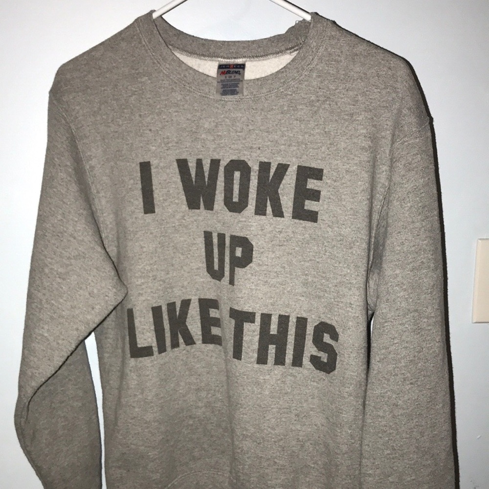 I Woke Up Like This Handmade Crewneck
