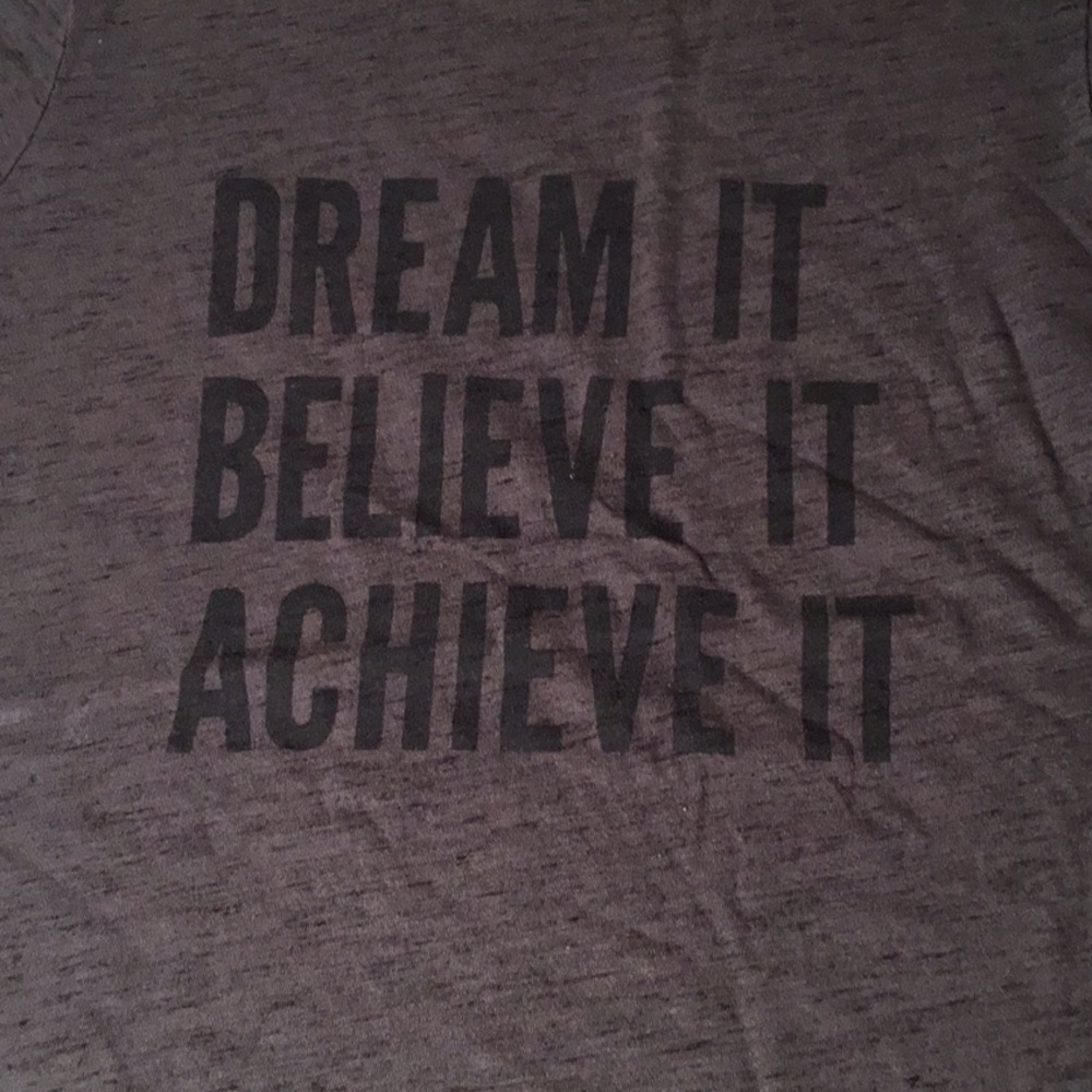 Dream it! Believe it! Achieve it! Girls gray shirt