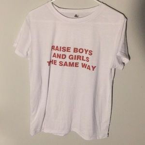"Raise Boys & Girls The Same Way" TShirt Unisex