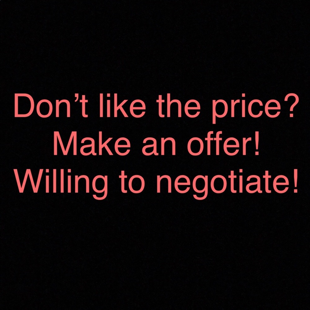 Make me an offer! Always willing to negotiate