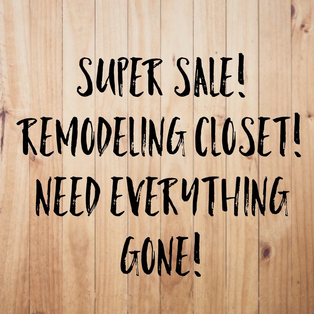 Need everything gone!