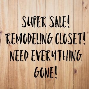 Need everything gone!