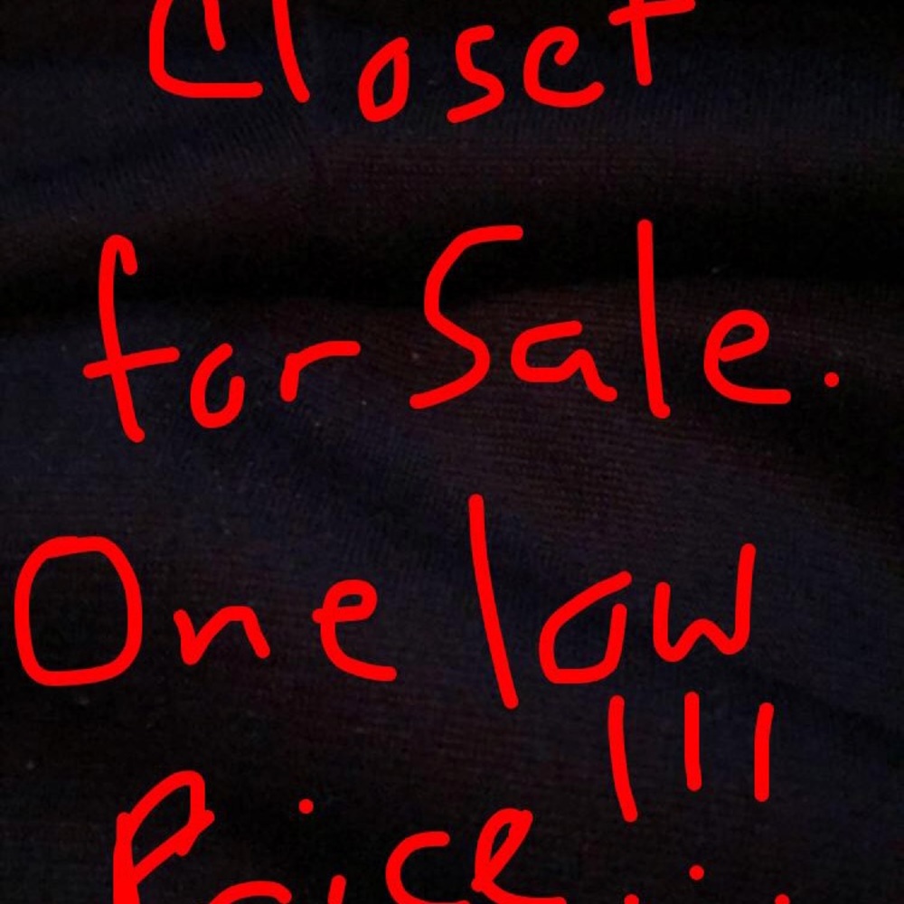 Entire closet !!!