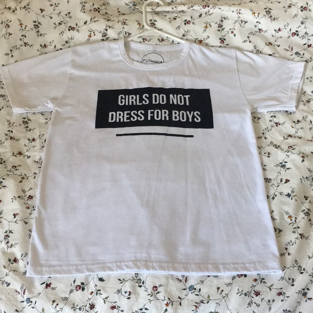 Psithuria "Girls do not dress for boys" shirt