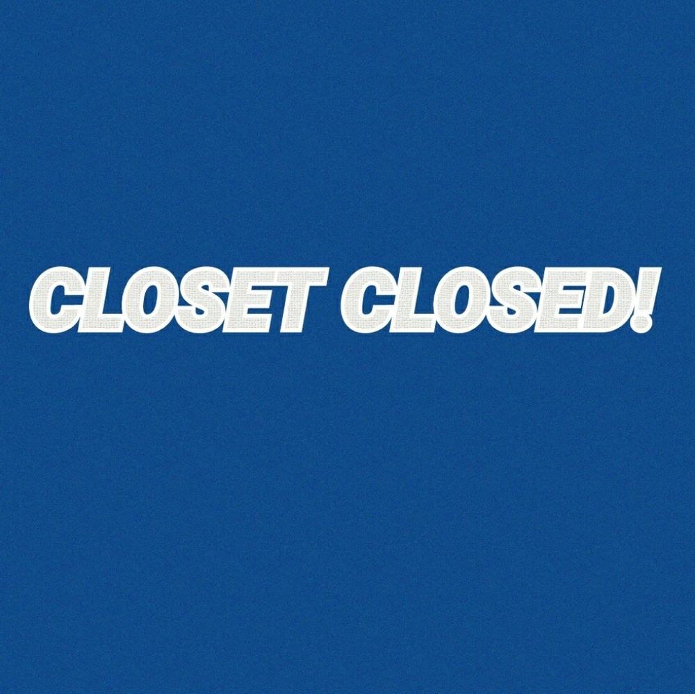 CLOSET CLOSED!