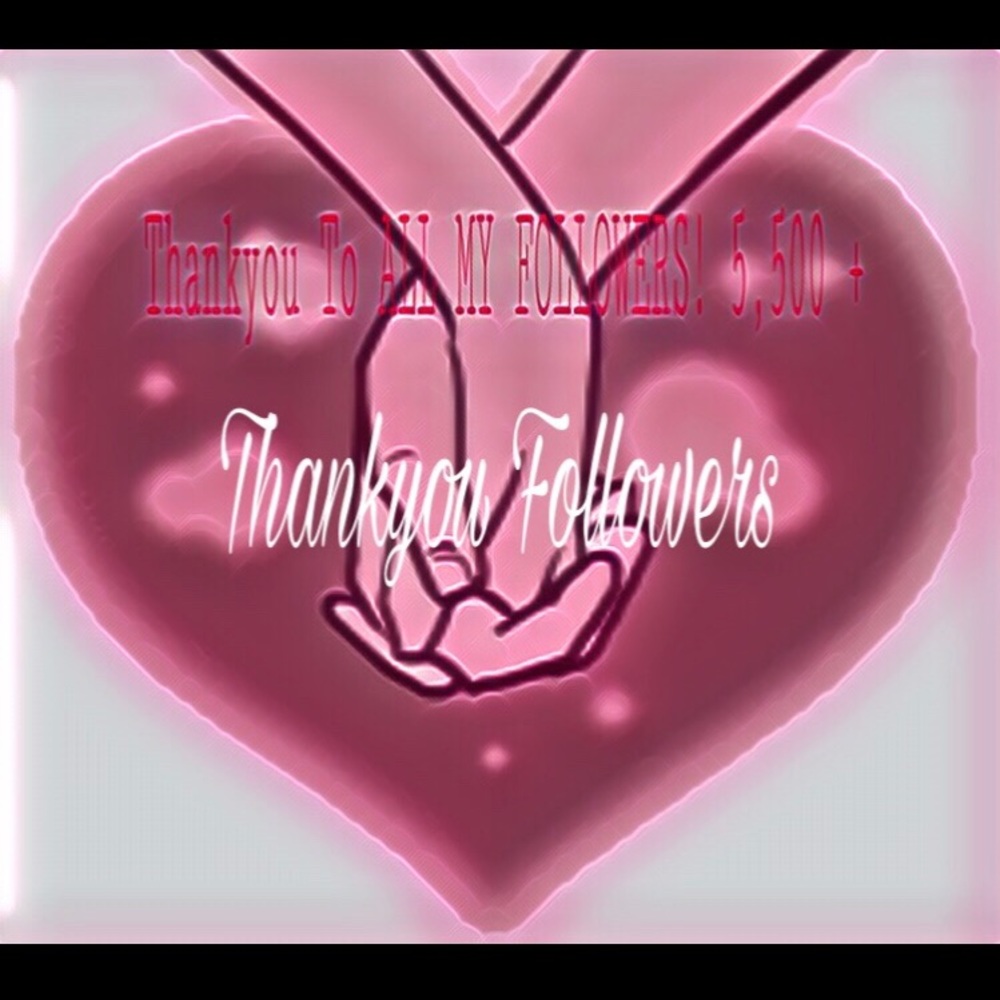 THANKYOU FOLLOWERS!!!! I Have Reached Over 5,500’