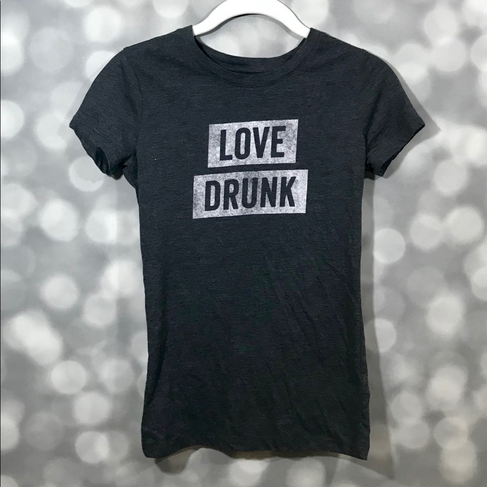 Love drunk t shirt