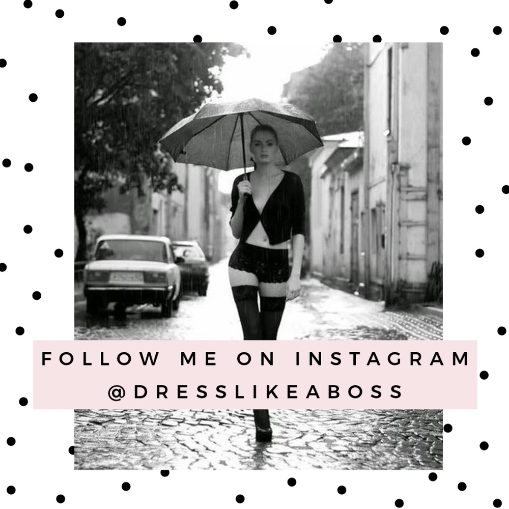 Follow me on Instagram @dresslikeaboss
