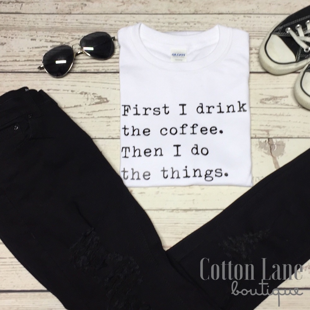 Custom “First I Drink the Coffee” Graphic Tee - Picture 2 of 4